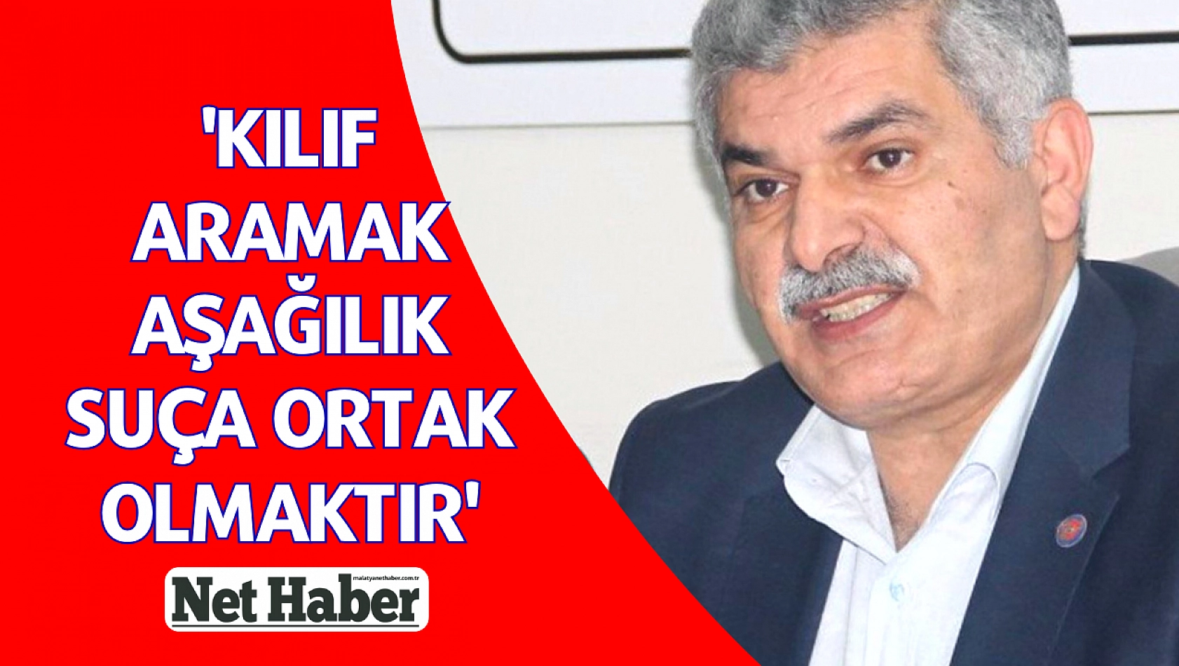 'Kılıf aramak aşağılık suça ortak olmaktır'