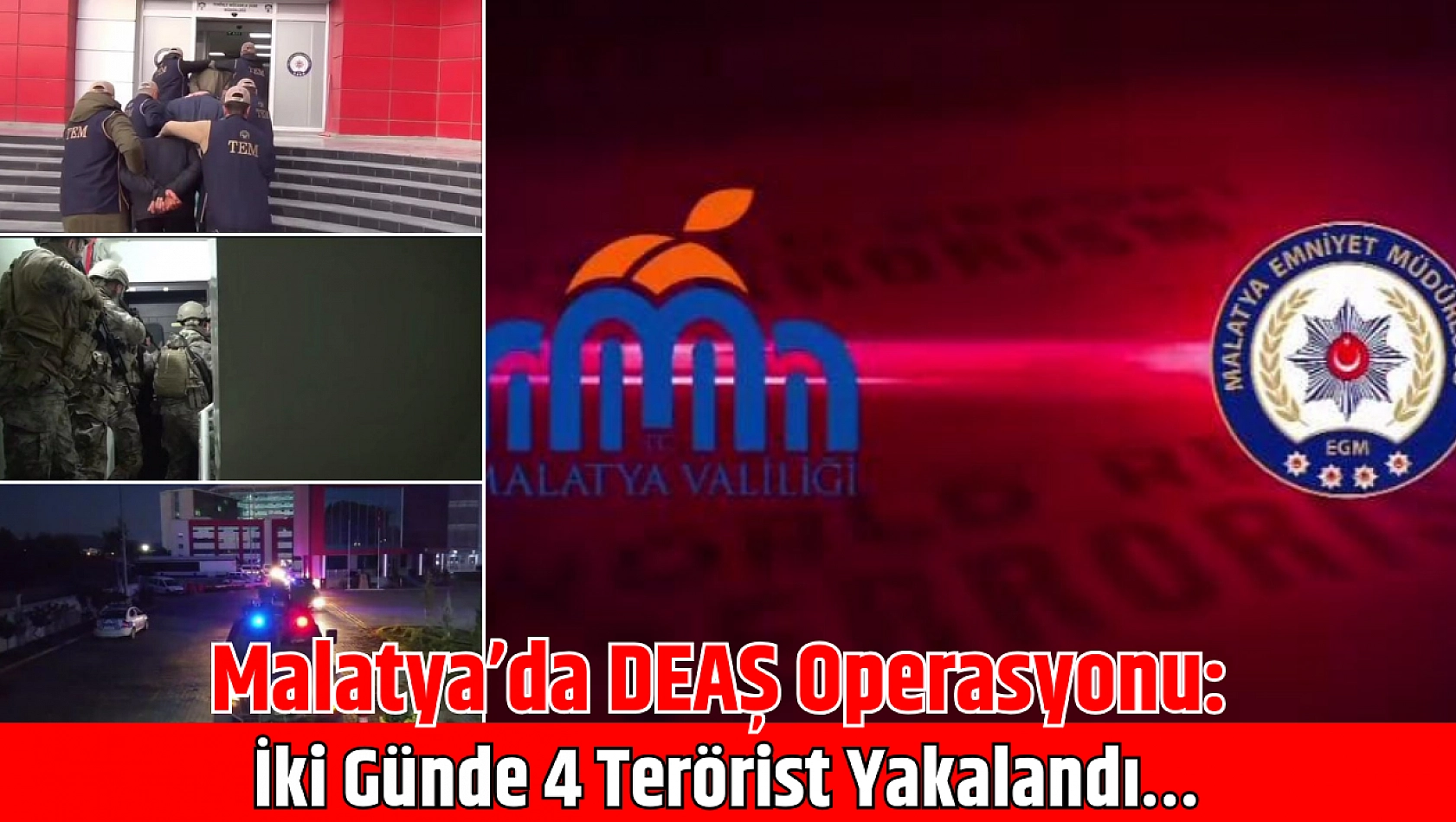 Malatya'da DEAŞ Operasyonu: İki Günde 4 Terörist Yakalandı…