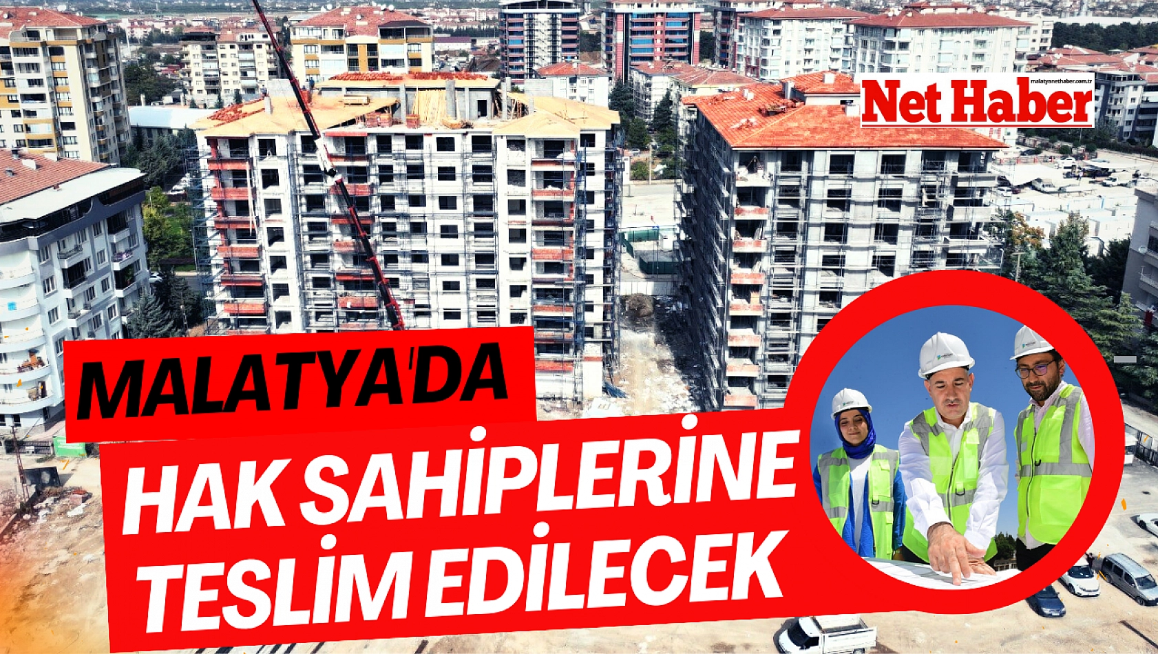 Malatya'da hak sahiplerine teslim edilecek