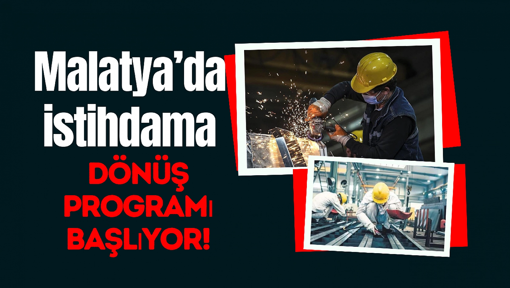 Malatya'da istihdama dönüş programı başlıyor!