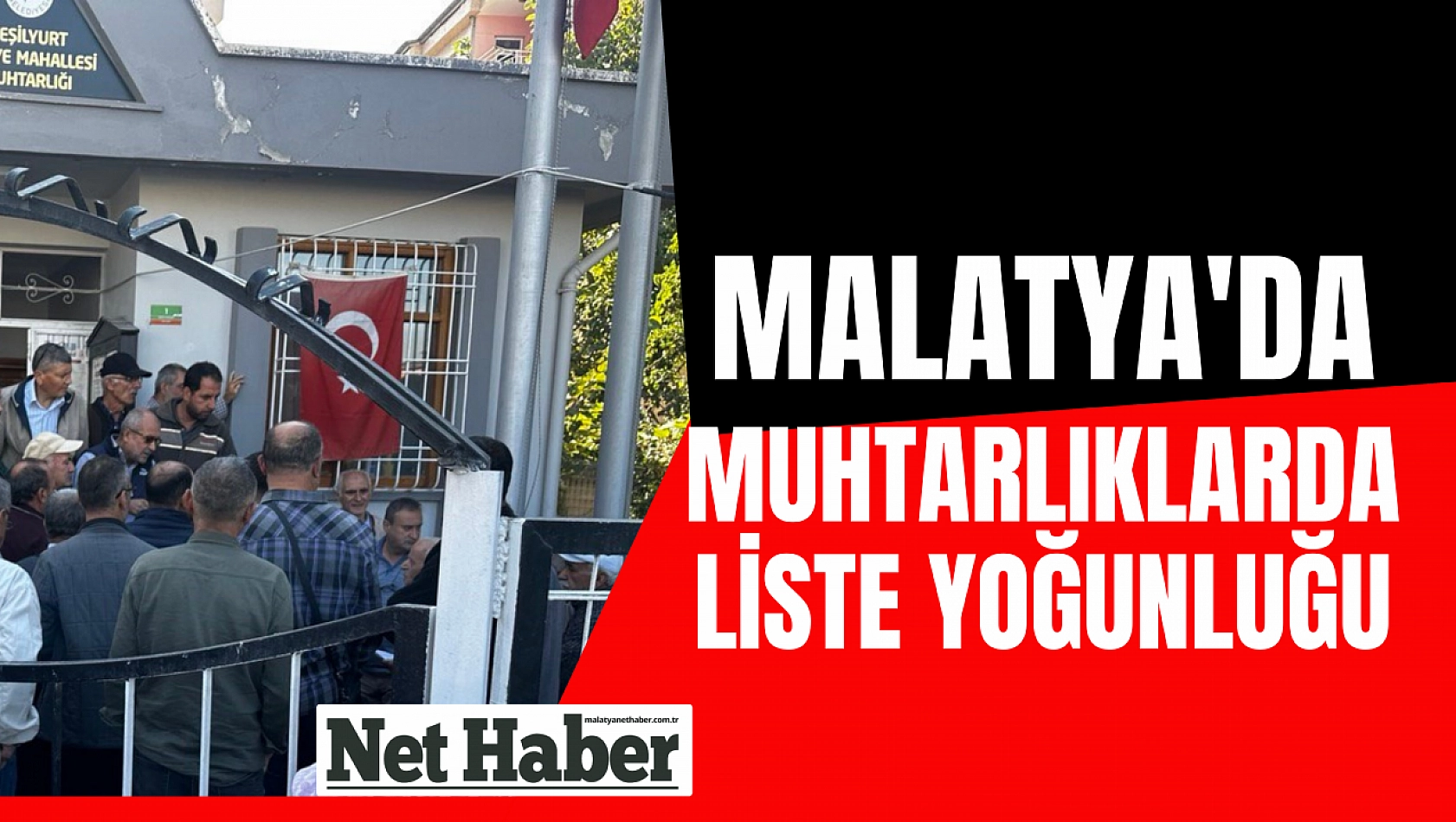 Malatya'da muhtarlıklarda liste yoğunluğu