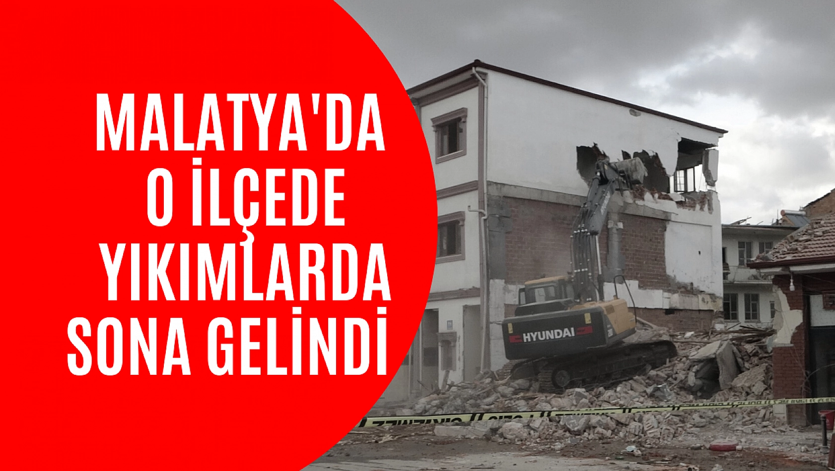 Malatya'da  o ilçede yıkımlarda sona gelindi