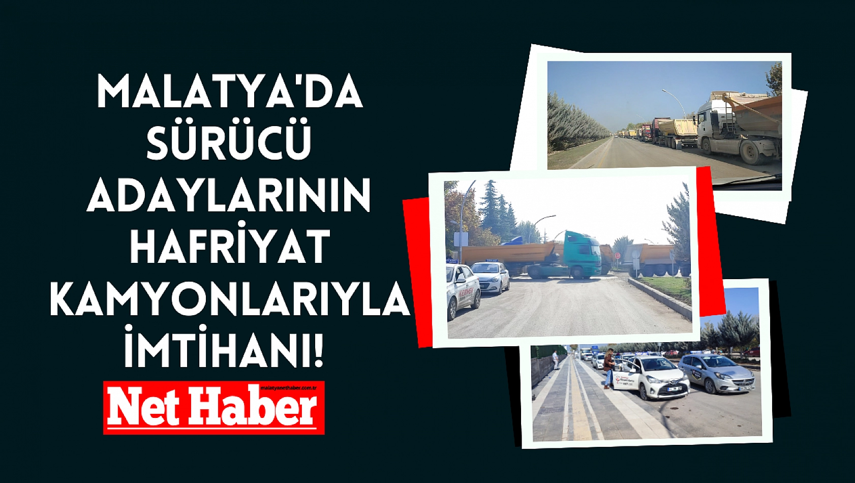 Malatya'da sürücü adaylarının hafriyat kamyonlarıyla imtihanı!