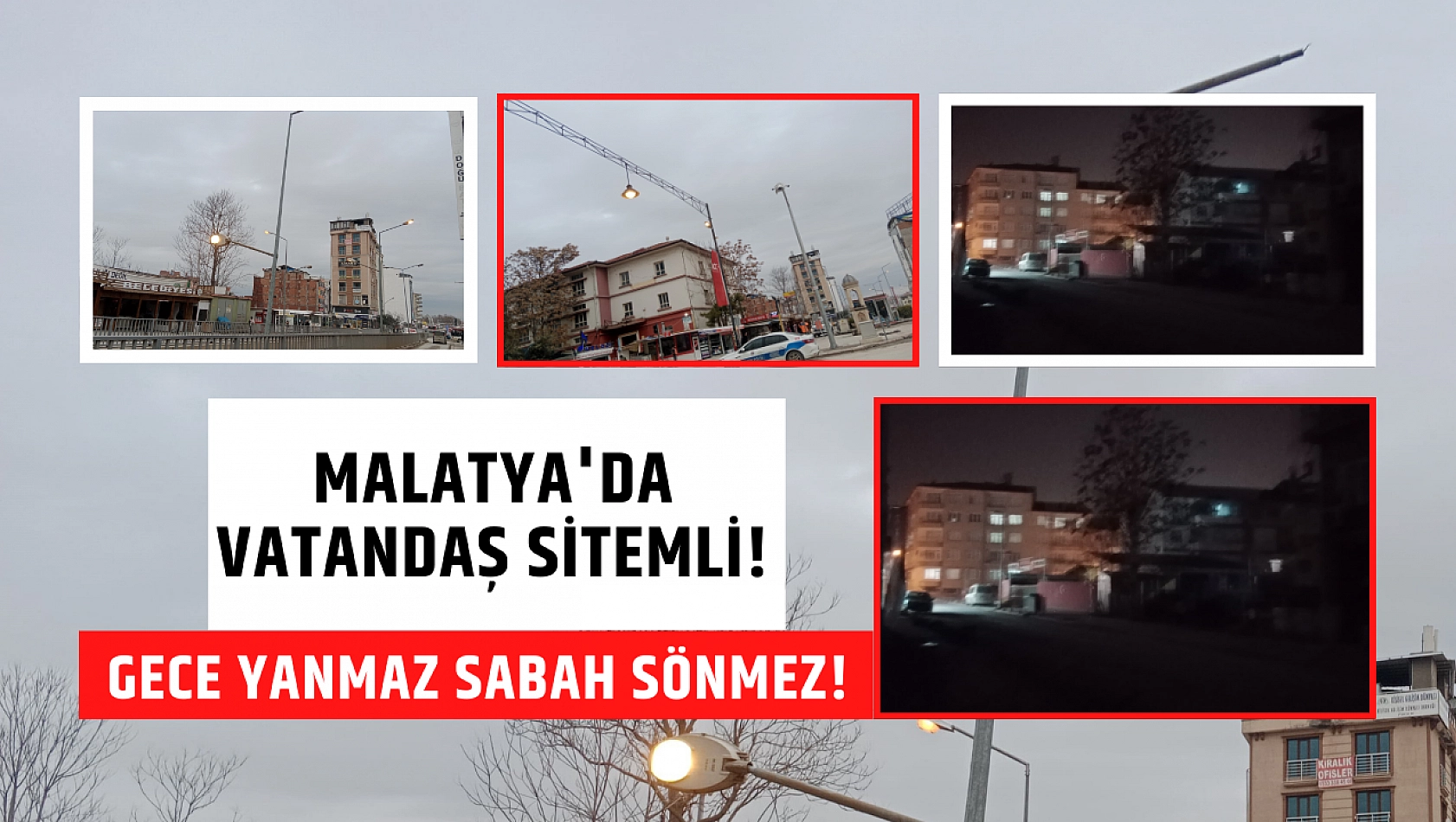 Malatya'da vatandaş sitemli! Gece yanmaz sabah sönmez!