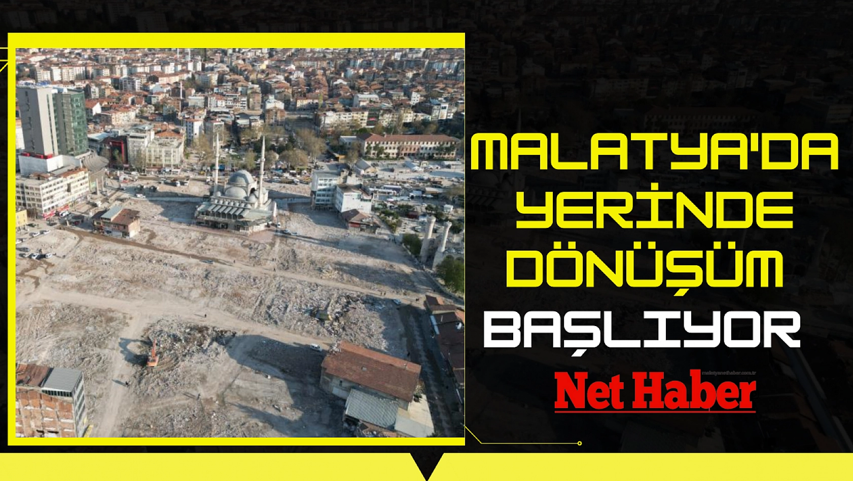 Malatya'da yerinde dönüşüm başlıyor