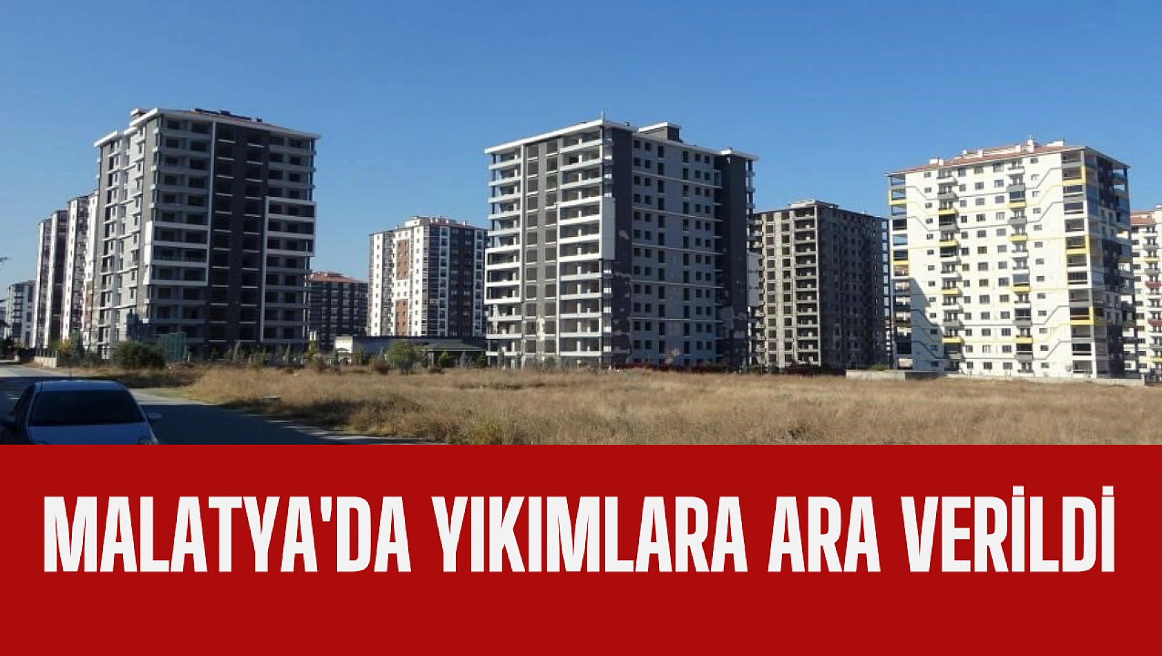 Malatya'da yıkımlara ara verildi