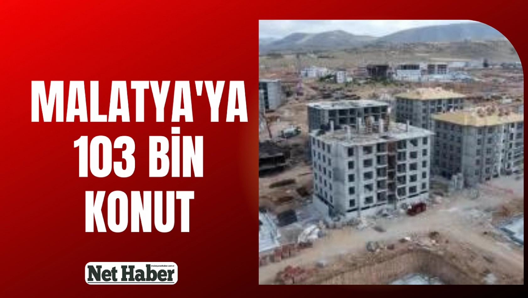 Malatya'ya 103 bin konut