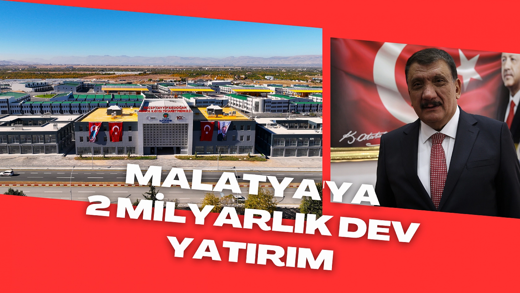 Malatya'ya 2 milyarlık dev yatırım