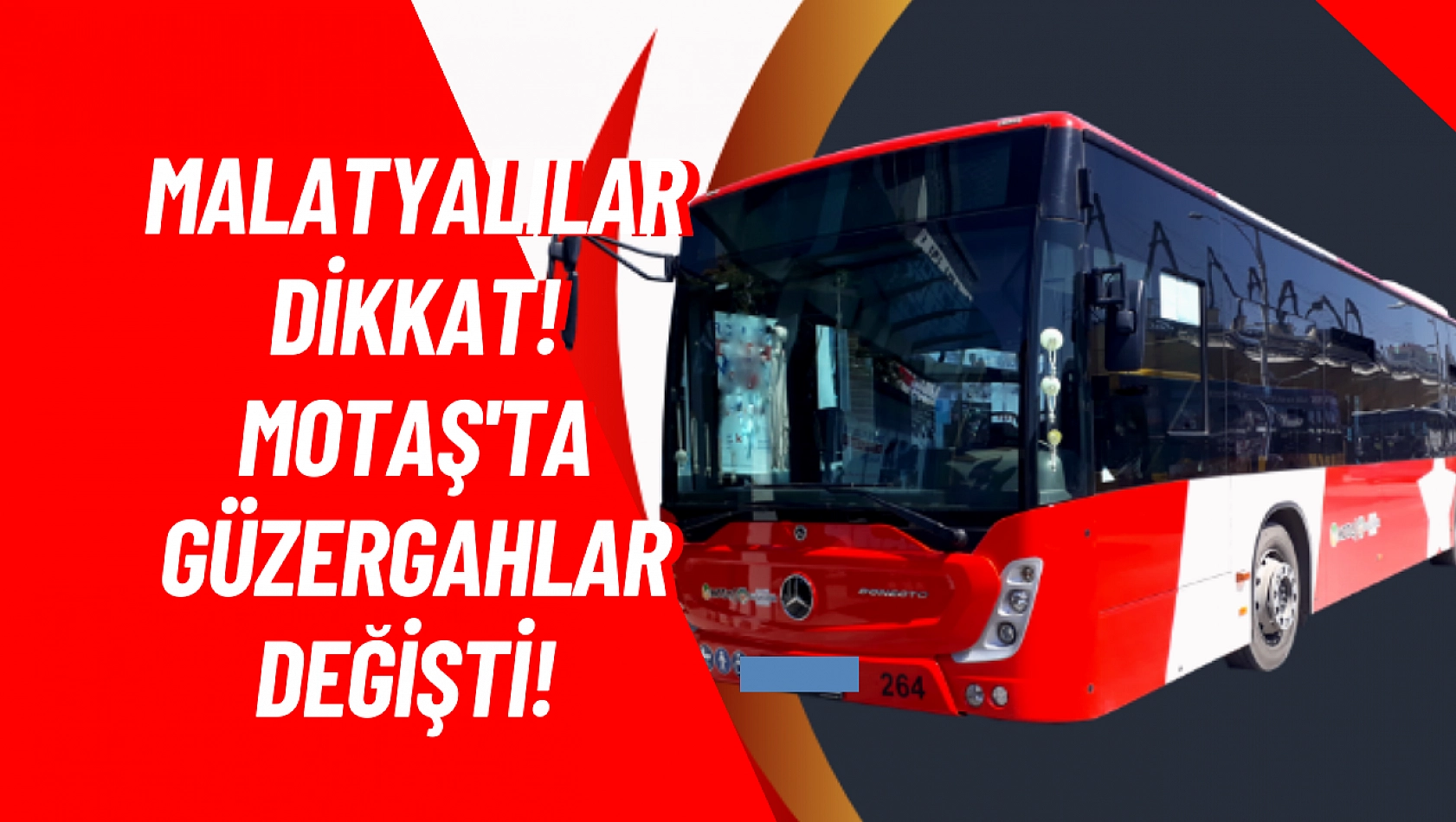 Malatyalılar Dikkat! MOTAŞ'ta güzergahlar değişti!