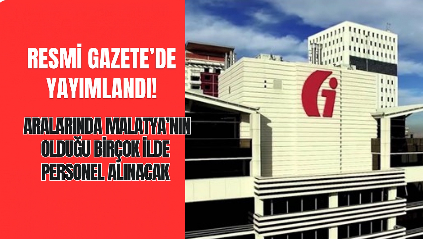 Resmi Gazete'de yayımlandı! Malatya dahil birçok ilde personel alınacak