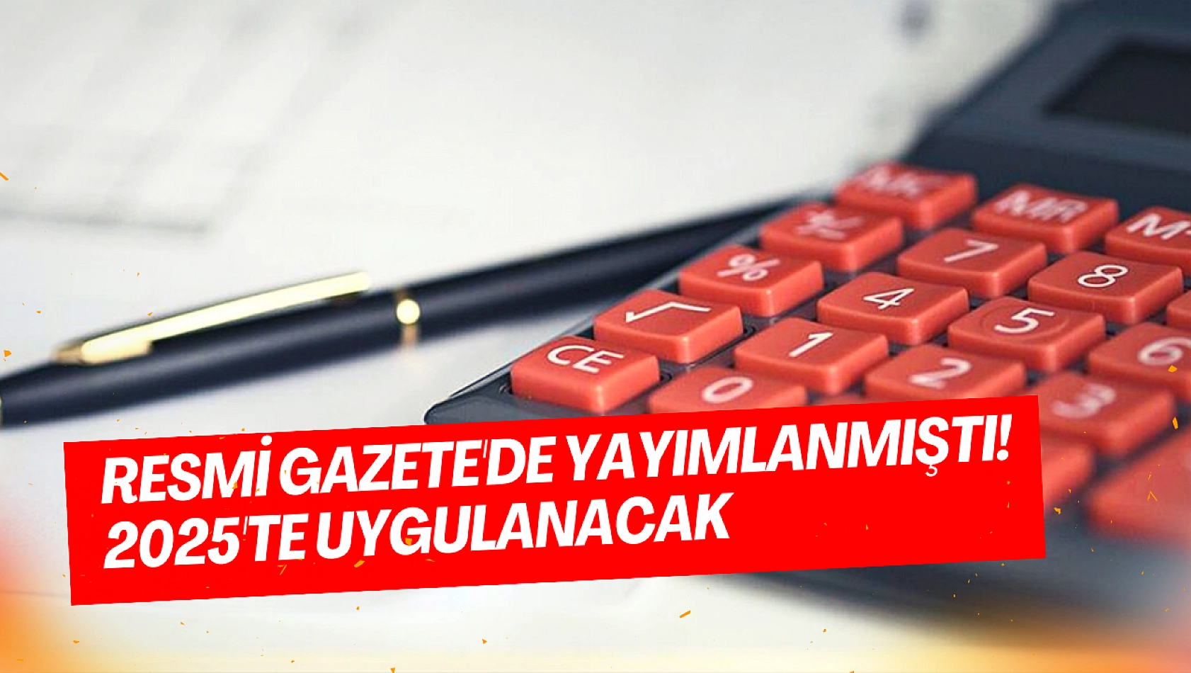 Resmi Gazete'de yayımlanmıştı! 2025'te uygulanacak