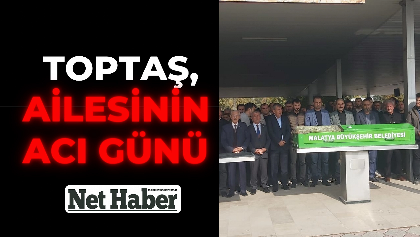 Toptaş, ailesinin acı günü