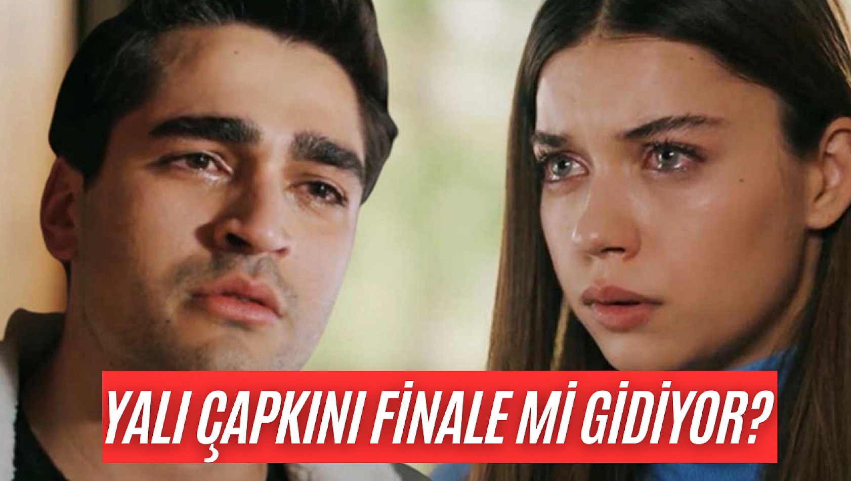 Yalı Çapkını finale mi gidiyor?