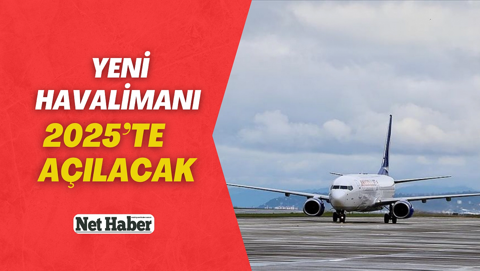 Yeni Havalimanı 2025'te açılacak