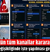 Bugün tüm kanallar kararacak! Frekans değişikliğinde işte yapılması gerekenler…