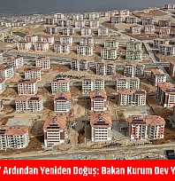 'Asrın Felaketinin' ardından yeniden doğuş: Bakan Kurum dev yatırımları paylaştı