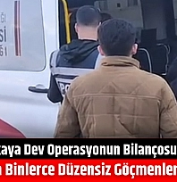 Bakan Yerlikaya dev operasyonun bilançosunu açıkladı: Malatya'da binlerce düzensiz göçmenler yakalandı