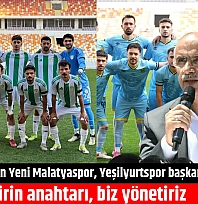 Başkan Er'den Yeni Malatyaspor, Yeşilyurtspor başkanlarına rest: Getirin anahtarı, biz yönetiriz