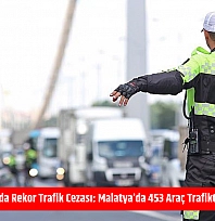 Bir Haftada Rekor Trafik Cezası: Malatya'da 453 Araç Trafikten Alındı