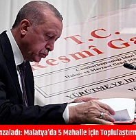 Cumhurbaşkanı imzaladı: Malatya'da 5 mahalle için toplulaştırma süreci başlıyor
