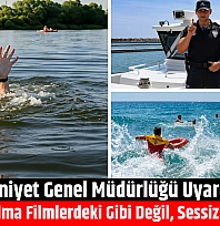 Emniyet Genel Müdürlüğü uyardı: Boğulma filmlerdeki gibi değil, sessiz olur