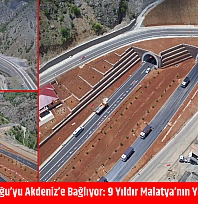 Erkenek Tüneli, Doğu'yu Akdeniz'e bağlıyor: 9 Yıldır Malatya'nın yükünü hafifletiyor