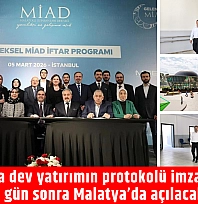 İstanbul'da dev yatırımın protokolü imzalanmıştı! 39 gün sonra Malatya'da açılacak