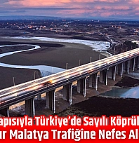 Kaynaklı yapısıyla Türkiye'de sayılı köprülerden biri! Yıllardır Malatya trafiğine nefes aldırıyor