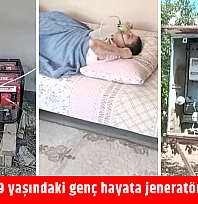 Malatya'da 19 yaşındaki genç hayata jeneratörle tutunuyor