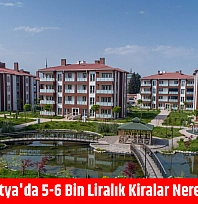 Malatya'da 5-6 Bin Liralık Kiralar Nerede?