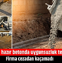 Malatya'da hazır betonda uygunsuzluk tespit edildi: Firma cezadan kaçamadı