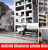 Malatya'da metruk binaların yıkımı devam ediyor…