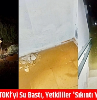 Malatya'da TOKİ'yi Su Bastı, Yetkililer 'Sıkıntı Yok' Dedi!