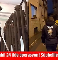Malatya dahil 24 ilde operasyon! Şüpheliler yakalandı