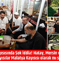 Hatay, Mersin ve Iğdır'dan gelen kayısılar Malatya Kayısısı olarak mı satılıyor?