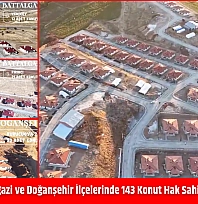 Malatya'nın Battalgazi ve Doğanşehir İlçelerinde 143 Konut Hak Sahiplerine Verilecek…