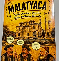 Malatya'nın unutulmaya yüz tutan sözleri 'Malatyaca' ile kayıt altına alındı