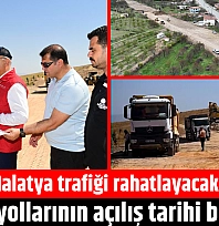 Malatya trafiği rahatlayacak: Kuşak yollarının açılış tarihi belli oldu