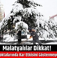 Malatyalılar Dikkat! Kentin Bazı Noktalarında Kar Etkisini Göstermeye Başlayacak