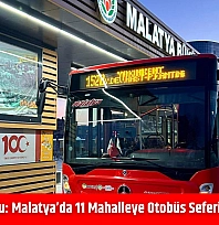 MOTAŞ Duyurdu: Malatya'da 10 Mahalleye Otobüs Seferi Yapılmayacak