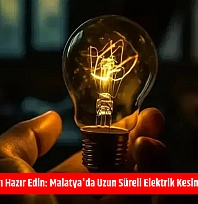 Mumları Hazır Edin: Malatya'da Uzun Süreli Elektrik Kesintisi Başlıyor