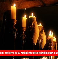 Mumları Hazır Edin: Malatya'da 77 Mahallede Uzun Süreli Elektrik Kesintisi Başlıyor