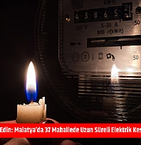 Mumları Hazır Edin: Malatya'da 37 Mahallede Uzun Süreli Elektrik Kesintisi Başlıyor