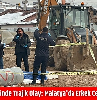 TOKİ şantiyesinde trajik olay: Malatya'da erkek cesedi bulundu