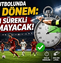 Türk futbolunda yeni dönem: Artık oyun sürekli durmayacak!