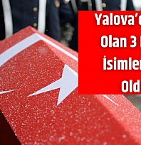 Yalova'da Şehit Olan 3 Polisin İsimleri Belli Oldu…