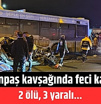 Yimpaş kavşağında feci kaza: 2 ölü, 3 yaralı