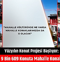 Yüzyılın Konut Projesi Başlıyor: Malatya'da 9 Bin 609 Konuta Mahalle Konakları Geliyor!