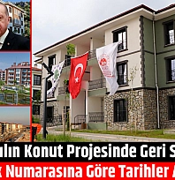 Yüzyılın Konut Projesinde Geri Sayım: T.C. Kimlik Numarasına Göre Tarihler Açıklandı…