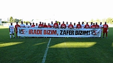 15 Temmuz şehitleri için sahaya çıktılar